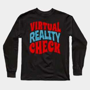 Virtual Reality Check Long Sleeve T-Shirt